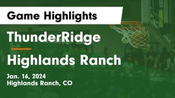 ThunderRidge  vs Highlands Ranch  Game Highlights - Jan. 16, 2024