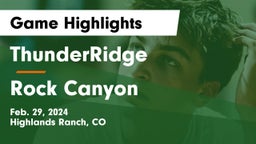 ThunderRidge  vs Rock Canyon  Game Highlights - Feb. 29, 2024