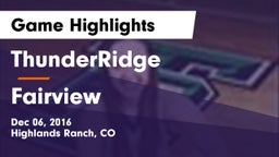ThunderRidge  vs Fairview  Game Highlights - Dec 06, 2016