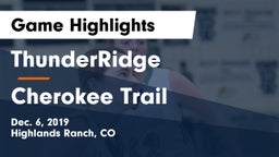 ThunderRidge  vs Cherokee Trail  Game Highlights - Dec. 6, 2019