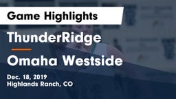 ThunderRidge  vs Omaha Westside Game Highlights - Dec. 18, 2019
