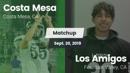 Matchup: Costa Mesa High vs. Los Amigos  2019