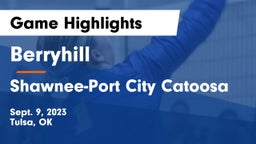 Berryhill  vs Shawnee-Port City Catoosa Game Highlights - Sept. 9, 2023