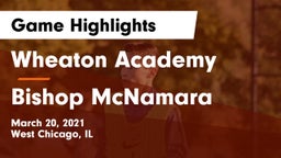 Wheaton Academy  vs Bishop McNamara  Game Highlights - March 20, 2021