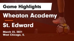 Wheaton Academy  vs St. Edward  Game Highlights - March 23, 2021