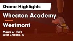 Wheaton Academy  vs Westmont  Game Highlights - March 27, 2021