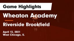 Wheaton Academy  vs Riverside Brookfield  Game Highlights - April 13, 2021