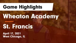 Wheaton Academy  vs St. Francis  Game Highlights - April 17, 2021