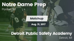 Matchup: Notre Dame Prep vs. Detroit Public Safety Academy  2017