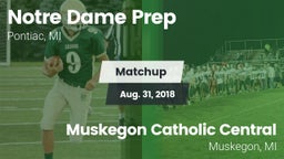 Matchup: Notre Dame Prep vs. Muskegon Catholic Central  2018
