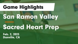 San Ramon Valley  vs Sacred Heart Prep  Game Highlights - Feb. 2, 2023