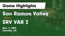San Ramon Valley  vs SRV VAR 2 Game Highlights - Nov. 7, 2023