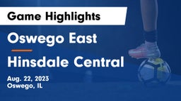 Oswego East  vs Hinsdale Central  Game Highlights - Aug. 22, 2023