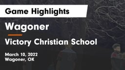 Wagoner  vs Victory Christian School Game Highlights - March 10, 2022