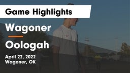 Wagoner  vs Oologah  Game Highlights - April 22, 2022