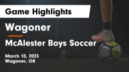 Wagoner  vs McAlester  Boys Soccer Game Highlights - March 10, 2023