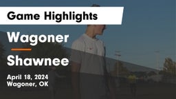 Wagoner  vs Shawnee  Game Highlights - April 18, 2024