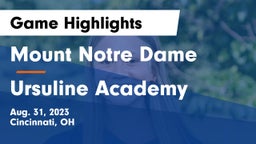 Mount Notre Dame  vs Ursuline Academy Game Highlights - Aug. 31, 2023