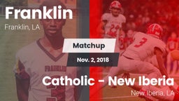 Matchup: Franklin  vs. Catholic  - New Iberia 2018