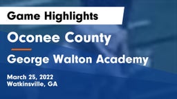Oconee County  vs George Walton Academy  Game Highlights - March 25, 2022