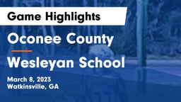 Oconee County  vs Wesleyan School Game Highlights - March 8, 2023