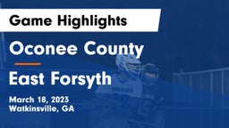 Oconee County  vs East Forsyth  Game Highlights - March 18, 2023
