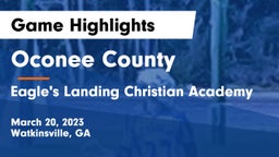 Oconee County  vs Eagle's Landing Christian Academy  Game Highlights - March 20, 2023