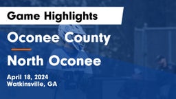 Oconee County  vs North Oconee  Game Highlights - April 18, 2024