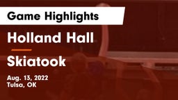 Holland Hall  vs Skiatook  Game Highlights - Aug. 13, 2022