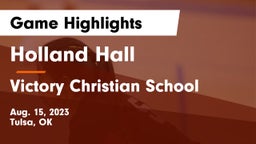 Holland Hall  vs Victory Christian School Game Highlights - Aug. 15, 2023