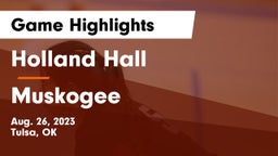 Holland Hall  vs Muskogee  Game Highlights - Aug. 26, 2023