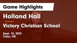 Holland Hall  vs Victory Christian School Game Highlights - Sept. 15, 2023