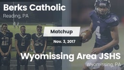 Matchup: Berks Catholic vs. Wyomissing Area JSHS 2017