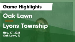 Oak Lawn  vs Lyons Township  Game Highlights - Nov. 17, 2023