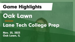 Oak Lawn  vs Lane Tech College Prep Game Highlights - Nov. 25, 2023