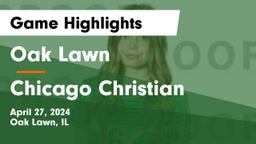 Oak Lawn  vs Chicago Christian Game Highlights - April 27, 2024