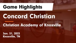 Concord Christian  vs Christian Academy of Knoxville Game Highlights - Jan. 31, 2023