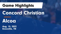 Concord Christian  vs Alcoa  Game Highlights - Aug. 15, 2022