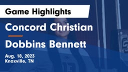 Concord Christian  vs Dobbins Bennett Game Highlights - Aug. 18, 2023