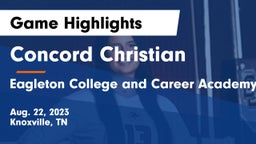 Concord Christian  vs  Eagleton College and Career Academy Game Highlights - Aug. 22, 2023