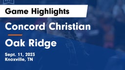 Concord Christian  vs Oak Ridge  Game Highlights - Sept. 11, 2023