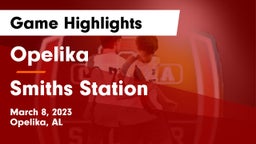Opelika  vs Smiths Station  Game Highlights - March 8, 2023