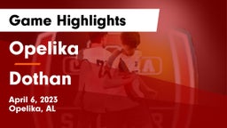 Opelika  vs Dothan  Game Highlights - April 6, 2023