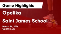 Opelika  vs Saint James School Game Highlights - March 26, 2024