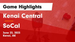 Kenai Central  vs SoCal Game Highlights - June 23, 2023