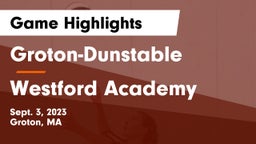 Groton-Dunstable  vs Westford Academy  Game Highlights - Sept. 3, 2023