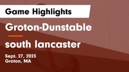 Groton-Dunstable  vs south lancaster Game Highlights - Sept. 27, 2023