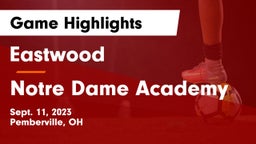 Eastwood  vs Notre Dame Academy Game Highlights - Sept. 11, 2023