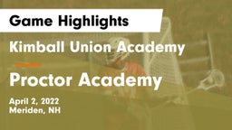 Kimball Union Academy vs Proctor Academy  Game Highlights - April 2, 2022