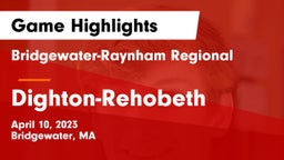 Bridgewater-Raynham Regional  vs Dighton-Rehobeth Game Highlights - April 10, 2023